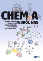 Chemia wokół nas Tom 1. Autor: Burrows Andrew, Holman John, Lancaster Simon, Overton Tina, Parsons Andrew. SmakLiter.pl Okładka książki Chemia wokół nas Tom 1