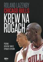 Chicago Bulls. Krew na rogach wyd.2. Autor: Roland Lazenby. SmakLiter.pl Okładka książki Chicago Bulls. Krew na rogach wyd.2