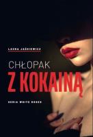 Chłopak z kokainą. Autor: Laura Jaśkiewicz. SmakLiter.pl Okładka książki Chłopak z kokainą