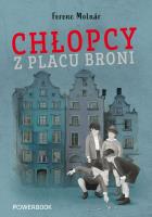 Chłopcy z Placu broni. Autor: Ferenc Molnár. SmakLiter.pl Okładka książki Chłopcy z Placu broni