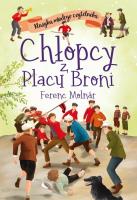Chłopcy z Placu Broni. Klasyka młodego czytelnika. Autor: Ferenc Molnar. SmakLiter.pl Okładka książki Chłopcy z Placu Broni. Klasyka młodego czytelnika