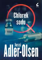 Chlorek sodu. Departament Q. Tom 9. Autor: Adler-Olsen Jussi. SmakLiter.pl Okładka książki Chlorek sodu. Departament Q. Tom 9