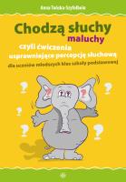 Chodzą słuchy maluchy, czyli ćwiczenia usprawniające percepcję słuchową dla uczniów młodszych klas szkoły podstawowej. Autor: Anna Tońska-Szyfelbein. SmakLiter.pl Okładka książki Chodzą słuchy maluchy, czyli ćwiczenia usprawniające percepcję słuchową dla uczniów młodszych klas szkoły podstawowej