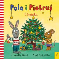 Choinka. Pola i Piotruś. Autor: Reid Camilla, Scheffler Axel. SmakLiter.pl Okładka książki Choinka. Pola i Piotruś
