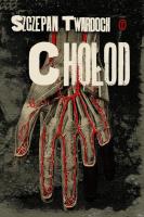Chołod. Autor: Szczepan Twardoch. SmakLiter.pl Okładka książki Chołod