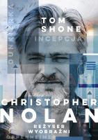 Christopher Nolan. Reżyser wyobraźni. Autor: Shone Tom, Joanna Dziubińska. SmakLiter.pl Okładka książki Christopher Nolan. Reżyser wyobraźni
