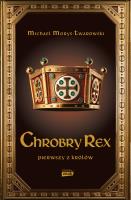 Chrobry Rex. Autor: Michael Morys-Twarowski. SmakLiter.pl Okładka książki Chrobry Rex
