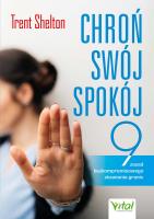 Chroń swój spokój. 9 zasad bezkompromisowego stawiania granic. Autor: Trent Shelton. SmakLiter.pl Okładka książki Chroń swój spokój. 9 zasad bezkompromisowego stawiania granic