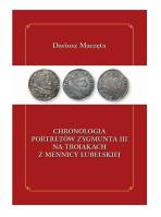 Okładka książki Chronologia portretów Zygmunta III na trojakach z mennicy lubelskiej / Galeria u Marzęty