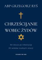 Chrześcijanie wobec Żydów. Autor: Grzegorz Ryś. SmakLiter.pl Okładka książki Chrześcijanie wobec Żydów
