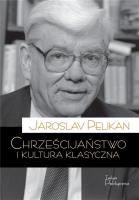 Chrześcijaństwo i kultura klasyczna. Autor: Pelikan Jaroslav. SmakLiter.pl Okładka książki Chrześcijaństwo i kultura klasyczna