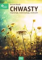 Chwasty. Rozpoznaję, wykorzystuję zwalczam. Autor: Michał Mazik. SmakLiter.pl Okładka książki Chwasty. Rozpoznaję, wykorzystuję zwalczam
