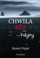 Chwila bez rutyny. Autor: Fujak Robert. SmakLiter.pl Okładka książki Chwila bez rutyny