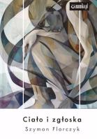 Ciało i zgłoska. Autor: Szymon Florczyk. SmakLiter.pl Okładka książki Ciało i zgłoska