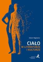 Ciało w literaturze i kulturze. Autor: Regiewicz Adam. SmakLiter.pl Okładka książki Ciało w literaturze i kulturze