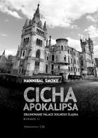 Cicha apokalipsa. Zrujnowane pałace Dolnego Śląska. Autor: Smoke Hannibal. SmakLiter.pl Okładka książki Cicha apokalipsa. Zrujnowane pałace Dolnego Śląska