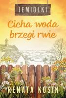 Cicha woda brzegi rwie. Jemiołki. Tom 3. Autor: Kosin Renata. SmakLiter.pl Okładka książki Cicha woda brzegi rwie. Jemiołki. Tom 3