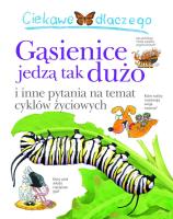 Ciekawe dlaczego gąsiennice jedzą tak dużo. Autor: Belinda Weber. SmakLiter.pl Okładka książki Ciekawe dlaczego gąsiennice jedzą tak dużo