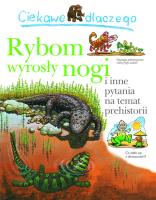 Ciekawe dlaczego rybom wyrosły nogi. Autor:   Praca zbiorowa. SmakLiter.pl Okładka książki Ciekawe dlaczego rybom wyrosły nogi