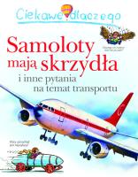 Ciekawe dlaczego samoloty mają skrzydła. Autor: Opracowanie zbiorowe. SmakLiter.pl Okładka książki Ciekawe dlaczego samoloty mają skrzydła
