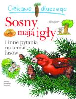 Ciekawe dlaczego sosny mają igły. Autor:   Praca zbiorowa. SmakLiter.pl Okładka książki Ciekawe dlaczego sosny mają igły