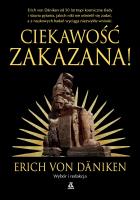 Ciekawość zakazana!. Autor: Däniken von Erich. SmakLiter.pl Okładka książki Ciekawość zakazana!