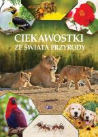 Ciekawostki ze świata przyrody. Autor:   Praca zbiorowa. SmakLiter.pl Okładka książki Ciekawostki ze świata przyrody