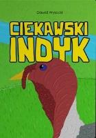 Ciekawski indyk. Autor: Dawid Wysocki. SmakLiter.pl Okładka książki Ciekawski indyk