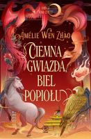 Ciemna gwiazda, biel popiołu. Autor: Amelie Wen Zhao. SmakLiter.pl Okładka książki Ciemna gwiazda, biel popiołu