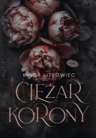 Ciężar korony. Autor: Kinga Litkowiec. SmakLiter.pl Okładka książki Ciężar korony