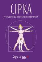 Cipka Przewodnik po dziewczyńskich sprawach. Autor: Juju La Gygy. SmakLiter.pl Okładka książki Cipka Przewodnik po dziewczyńskich sprawach