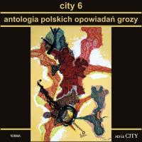 City 6. Antologia polskich opowiadań grozy. Autor:   Praca zbiorowa. SmakLiter.pl Okładka książki City 6. Antologia polskich opowiadań grozy