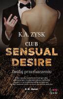 Club Sensual Desire. Zaufaj przeznaczeniu. Autor: Zysk K.A.. SmakLiter.pl Okładka książki Club Sensual Desire. Zaufaj przeznaczeniu