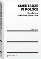 Cmentarze w Polsce. Zagadnienia administracyjnoprawne. Autor: Sularz Paweł. SmakLiter.pl Okładka książki Cmentarze w Polsce. Zagadnienia administracyjnoprawne
