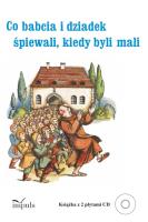 Co babcia i dziadek śpiewali kiedy byli mali. Autor: Zachwatowicz-Jasieńska Katarzyna. SmakLiter.pl Okładka książki Co babcia i dziadek śpiewali kiedy byli mali
