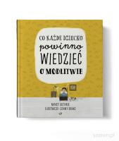 Co każde dziecko powinno wiedzieć o modlitwie. Autor: Guthrie Nancy. SmakLiter.pl Okładka książki Co każde dziecko powinno wiedzieć o modlitwie