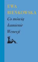 Co mówią kamienie Wenecji w.3. Autor: Bieńkowska Ewa. SmakLiter.pl Okładka książki Co mówią kamienie Wenecji w.3