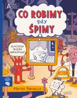 Co robimy gdy śpimy. Akademia mądrego dziecka. Chcę wiedzieć więcej. Autor: Matteo Farinella. SmakLiter.pl Okładka książki Co robimy gdy śpimy. Akademia mądrego dziecka. Chcę wiedzieć więcej