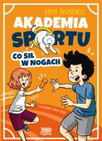Co sił w nogach. Akademia sportu. Autor: Paszkiewicz Anna. SmakLiter.pl Okładka książki Co sił w nogach. Akademia sportu