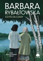 Co to za czasy. Saga Bez pożegnania. Tom 7 wyd. 2025. Autor: Rybałtowska Barbara. SmakLiter.pl Okładka książki Co to za czasy. Saga Bez pożegnania. Tom 7 wyd. 2025