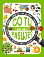 Co tu pasuje? Na wsi. Autor:   Praca zbiorowa. SmakLiter.pl Okładka książki Co tu pasuje? Na wsi