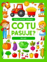 Co tu pasuje? Naklejkowe zabawy. Na wsi. Autor: Opracowanie zbiorowe. SmakLiter.pl Okładka książki Co tu pasuje? Naklejkowe zabawy. Na wsi
