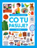 Co tu pasuje? Naklejkowe zabawy. W domu. Autor: Opracowanie zbiorowe. SmakLiter.pl Okładka książki Co tu pasuje? Naklejkowe zabawy. W domu