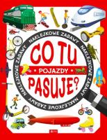 Co tu pasuje? Pojazdy. Autor:   Praca zbiorowa. SmakLiter.pl Okładka książki Co tu pasuje? Pojazdy