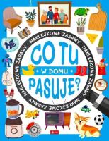 Co tu pasuje? W domu. Autor:   Praca zbiorowa. SmakLiter.pl Okładka książki Co tu pasuje? W domu