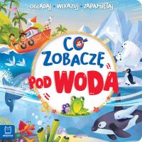 Co zobaczę pod wodą. Oglądaj, wskazuj, zapamiętuj. Autor: Sylwia Kajdana. SmakLiter.pl Okładka książki Co zobaczę pod wodą. Oglądaj, wskazuj, zapamiętuj