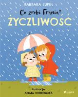 Co zrobi Frania? Życzliwość. Autor: Supeł Barbara, Dobkowska Agata. SmakLiter.pl Okładka książki Co zrobi Frania? Życzliwość