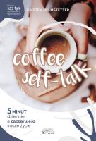 Coffee Seff-Talk. 5 minut dziennie... Autor: Kristen Helmstetter. SmakLiter.pl Okładka książki Coffee Seff-Talk. 5 minut dziennie..