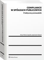 Compliance w spółkach publicznych. Praktyczny przewodnik. Autor: Piskorz-Szpytka Alicja, Agnieszka Nalazek. SmakLiter.pl Okładka książki Compliance w spółkach publicznych. Praktyczny przewodnik
