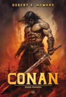 Conan. Księga pierwsza. Autor: Robert E. Howard. SmakLiter.pl Okładka książki Conan. Księga pierwsza